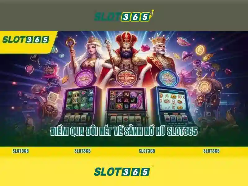 bắn cá Slot365 – Trải nghiệm đỉnh cao với Slot365 rút tiền Giao diện nhà cái hoàn hảo